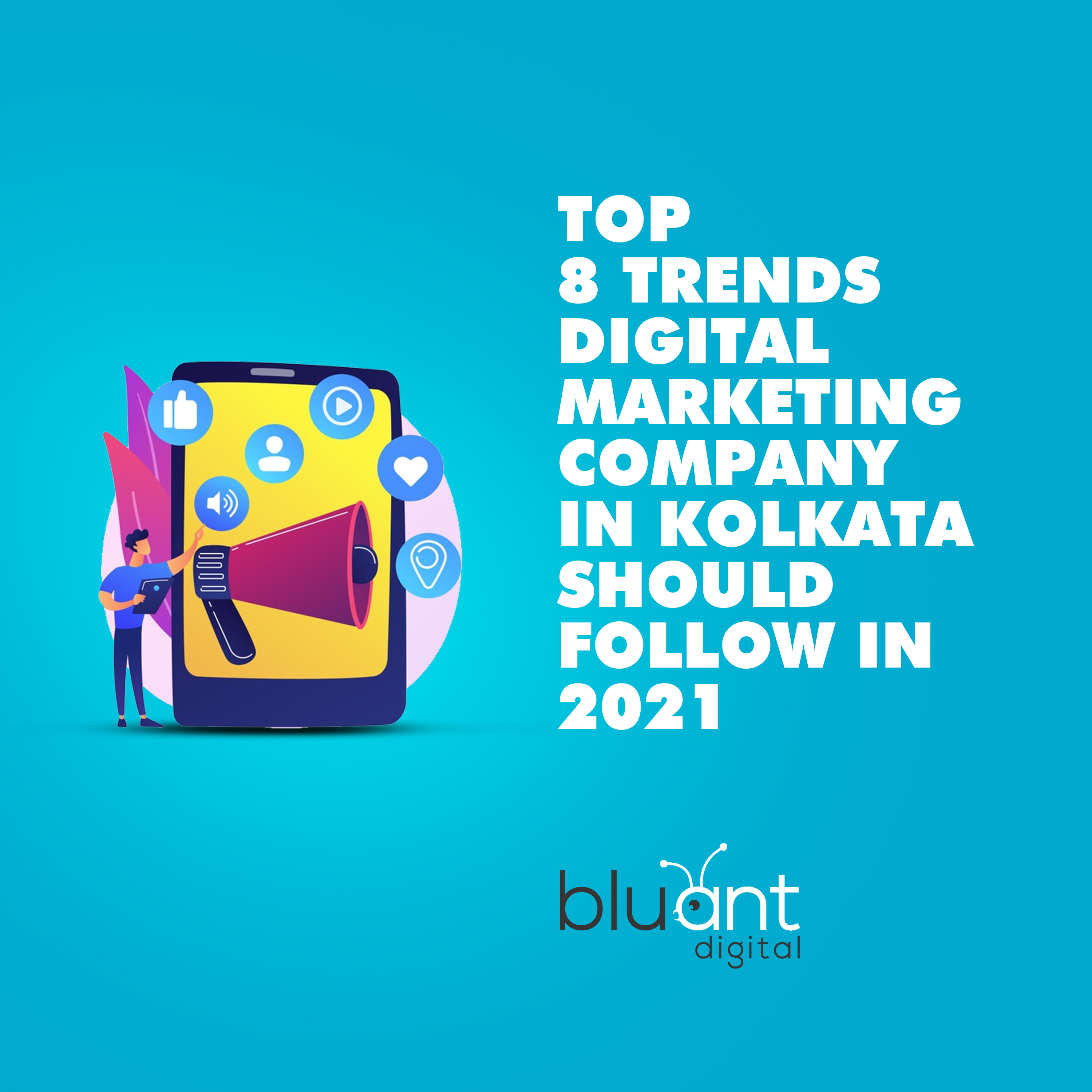 Top 8 Trends Digital Marketing Company in Kolkata Should Follow in 2021