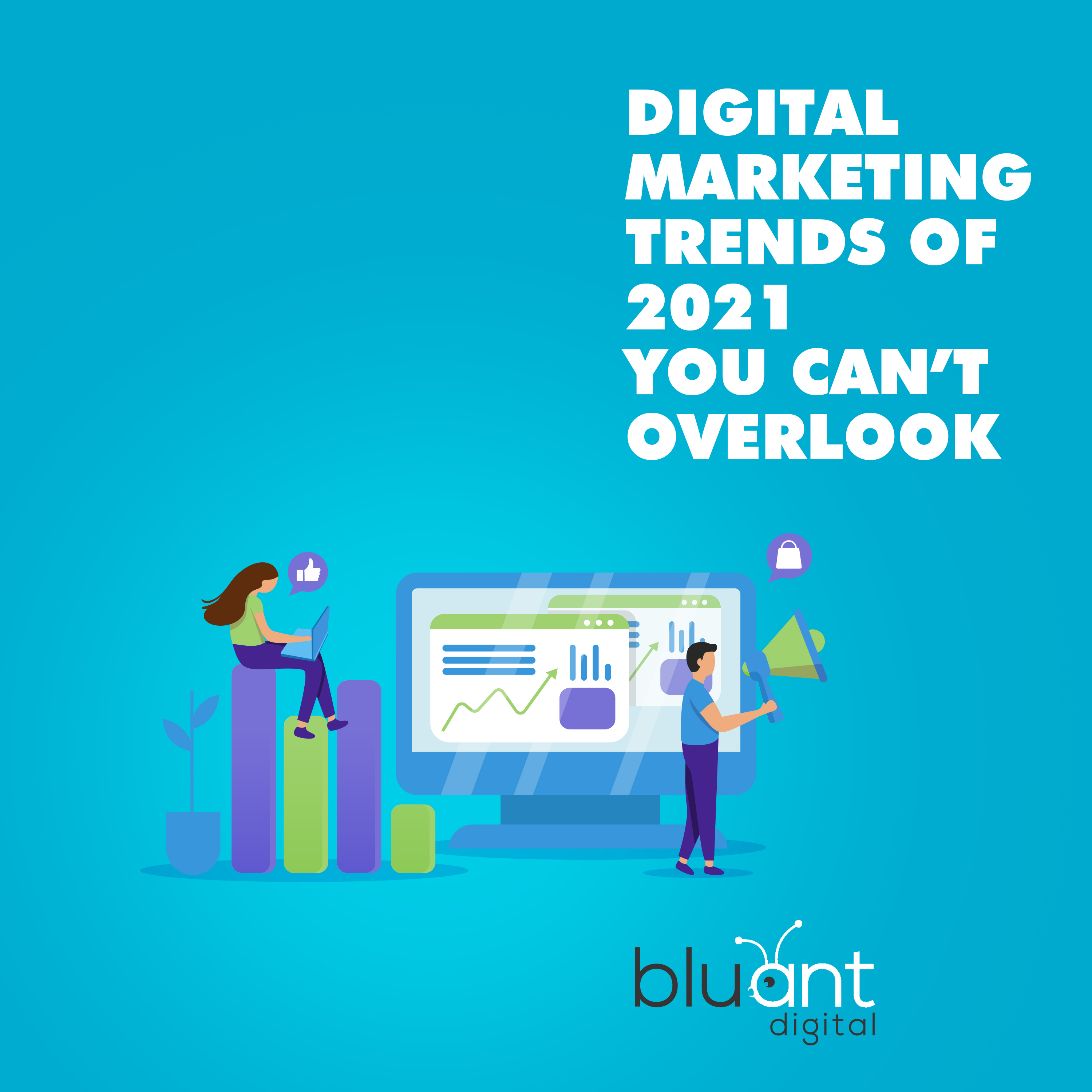 Digital Marketing Trends of 2021 You Can’t Overlook