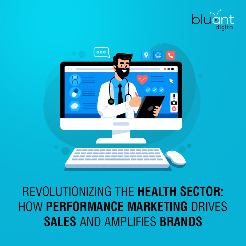 Revolutionizing the Health Sector: How Performance Marketing Drives Sales and Amplifies Brands