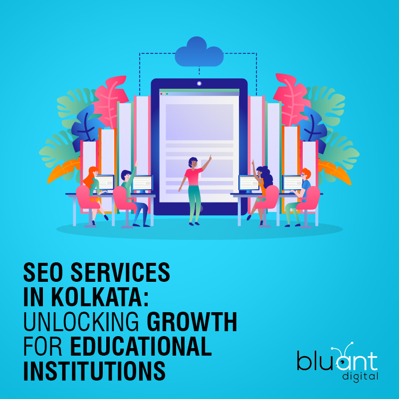 SEO Services in Kolkata: Unlocking Growth for Educational Institutions