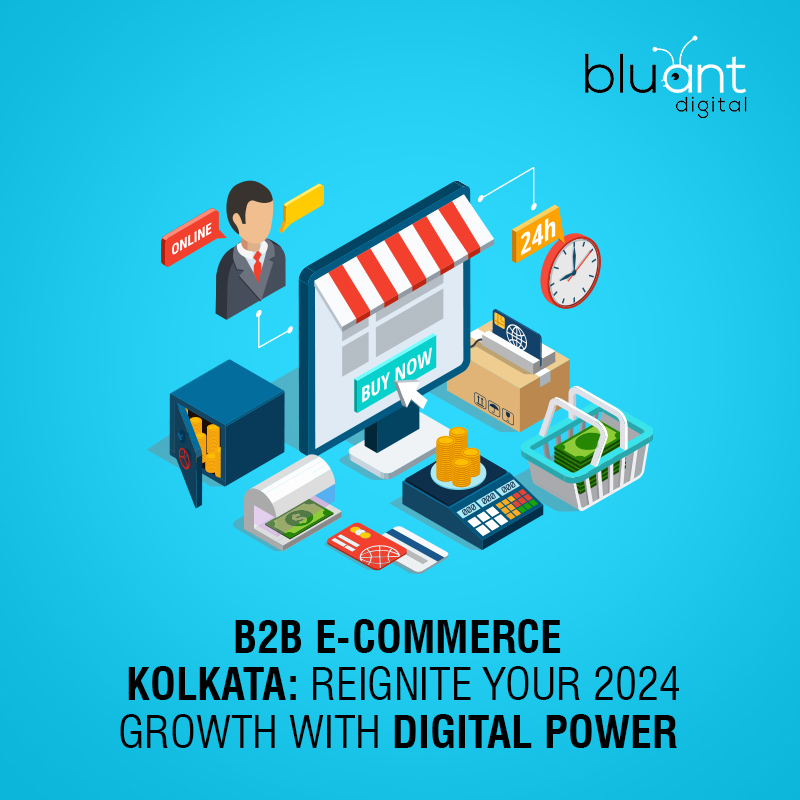 B2B E-commerce Kolkata: Reignite Your 2024 Growth with Digital Power