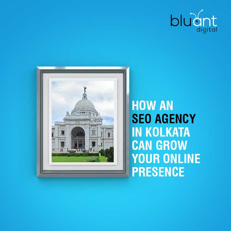 How an SEO Agency in Kolkata Can Grow Your Online Presence
