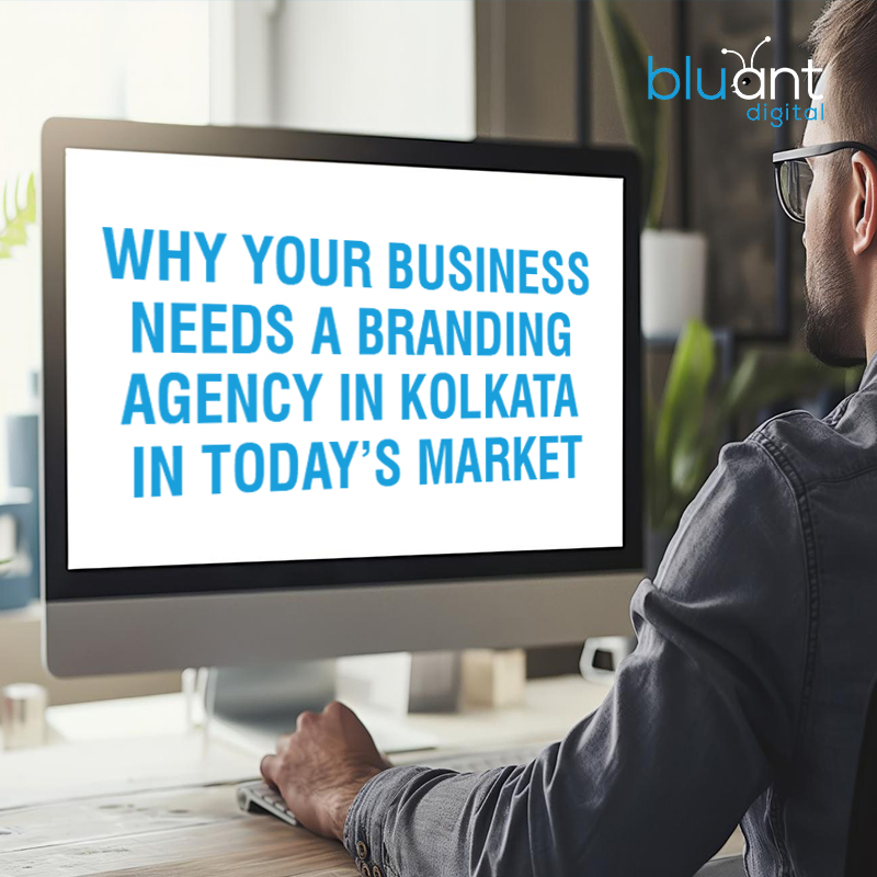 Why Your Business Needs a Branding Agency in Kolkata in Today’s Market