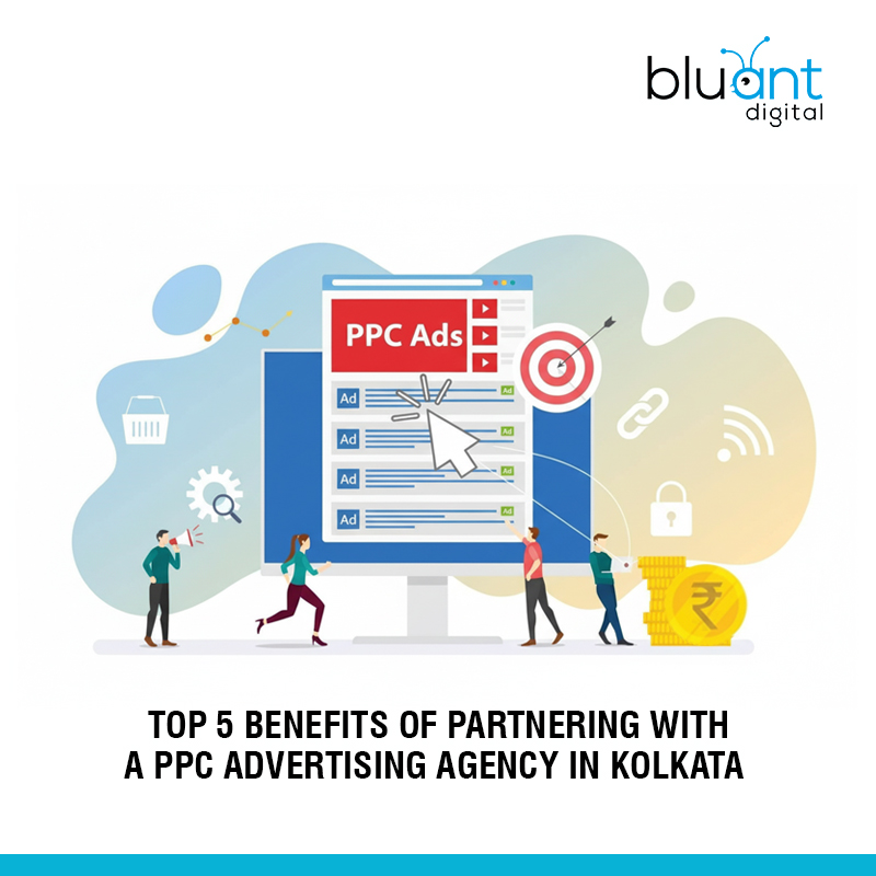 Top 5 Benefits of Partnering with a PPC Advertising Agency in Kolkata